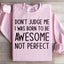 Don't Judge Me Sweatshirt - Embrace Your Uniqueness