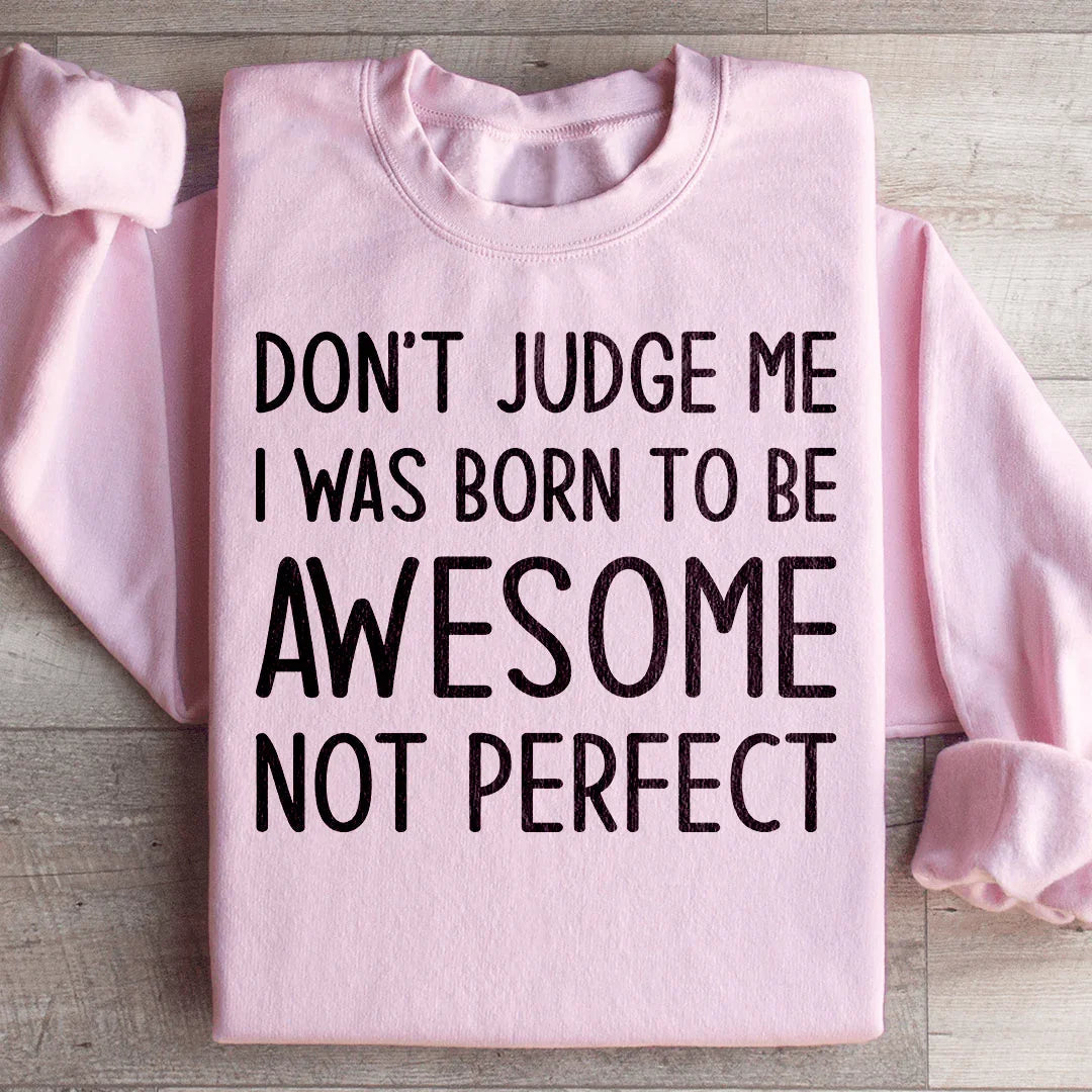 Don't Judge Me Sweatshirt - Embrace Your Uniqueness