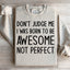 Don't Judge Me Sweatshirt - Embrace Your Uniqueness