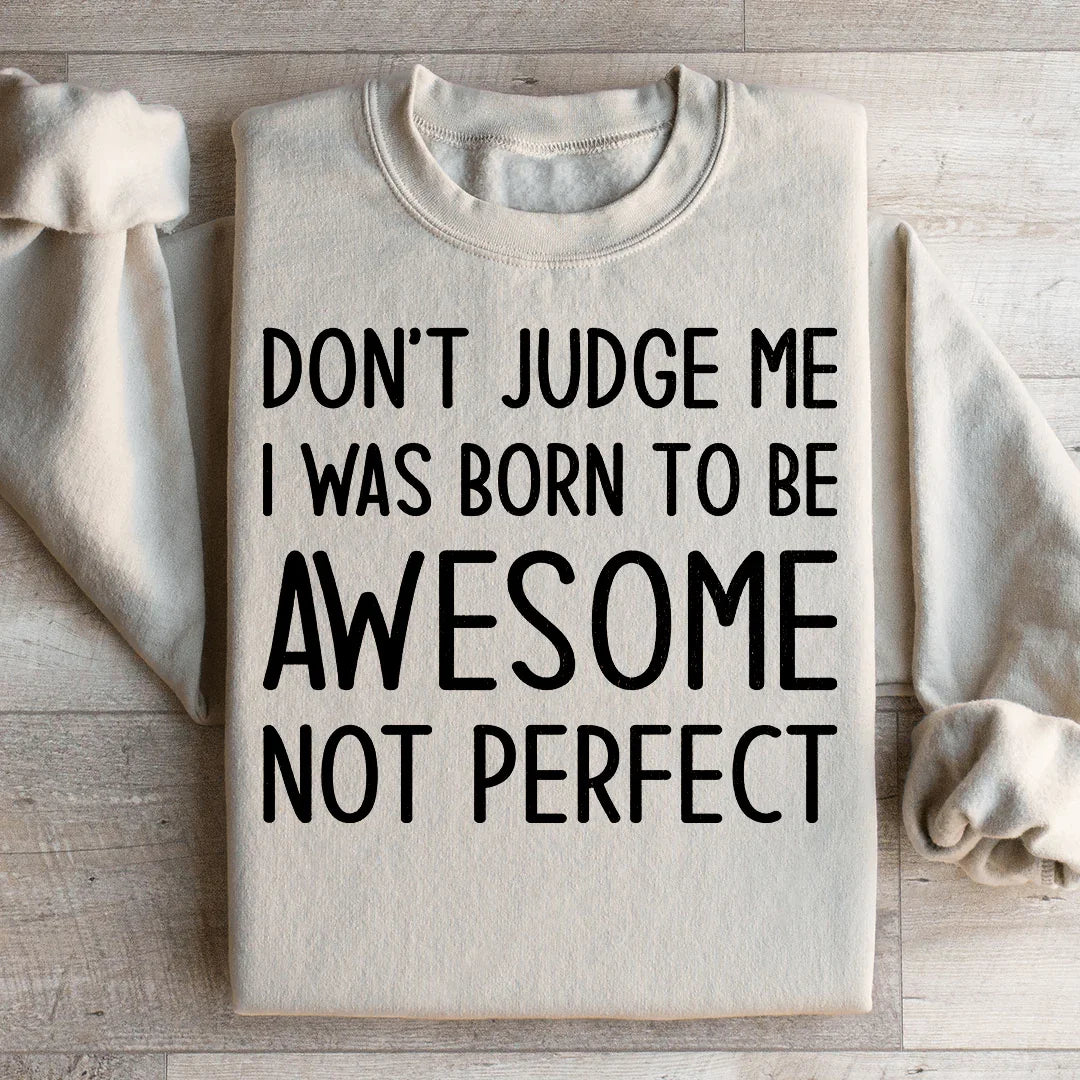 Don't Judge Me Sweatshirt - Embrace Your Uniqueness