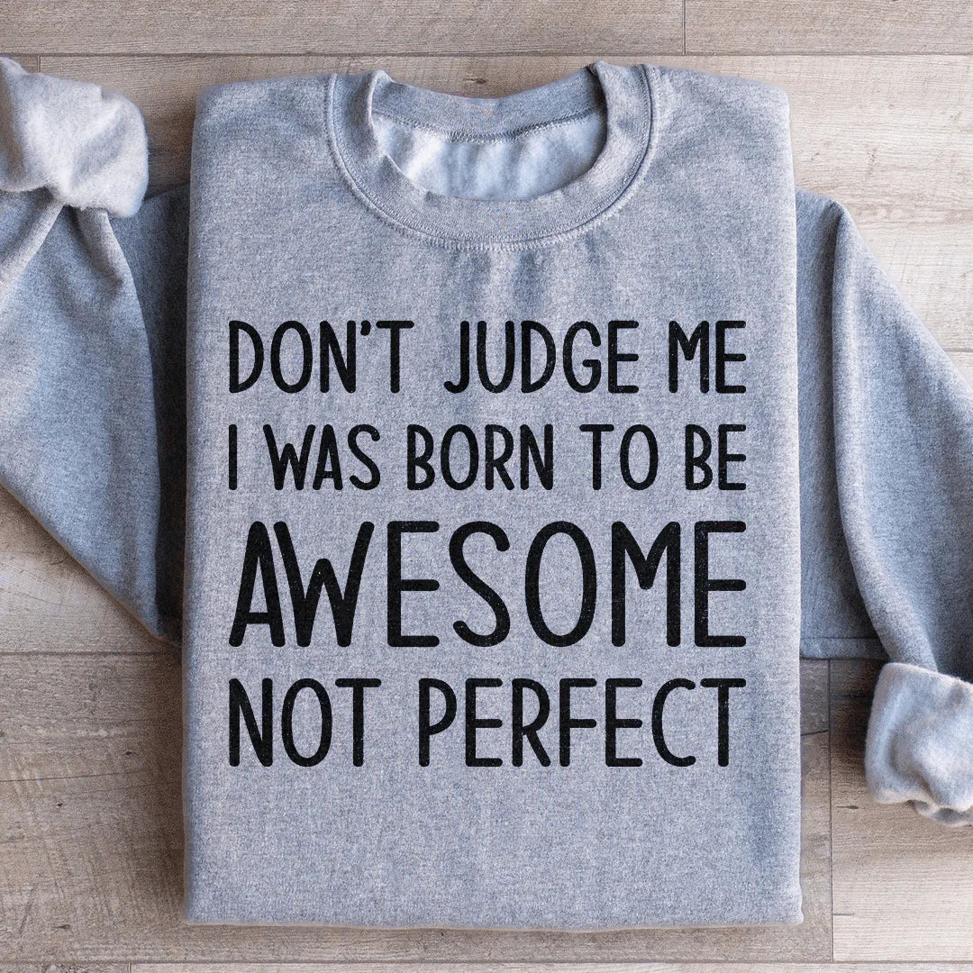 Don't Judge Me Sweatshirt - Embrace Your Uniqueness