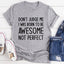 Camiseta Increíble No Perfecta para Mujeres Seguras