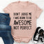 Camiseta Increíble No Perfecta para Mujeres Seguras