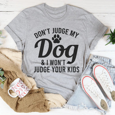 Camiseta "No juzgues a mi perro y yo no juzgaré a tus hijos"