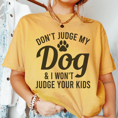 Camiseta "No juzgues a mi perro y yo no juzgaré a tus hijos"