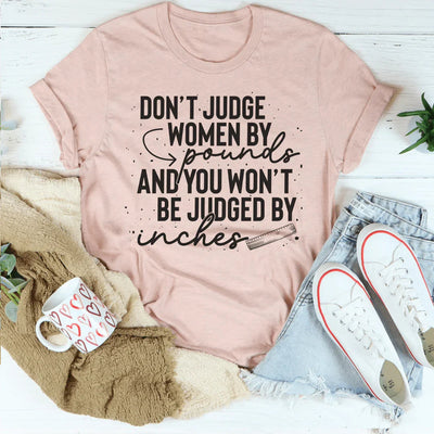 No juzgues a las mujeres por sus libras y no serás juzgado por sus pulgadas.