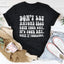 Don't Let Anyone Else Ruin Your Day Tee