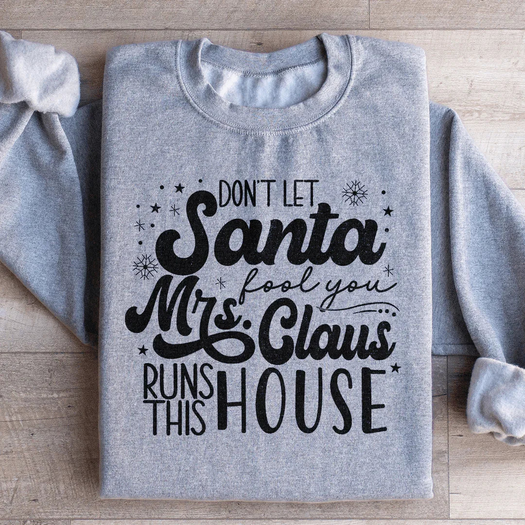 Mrs. Claus Runs This House Sweatshirt