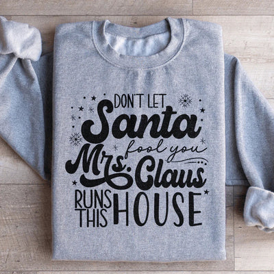 Mrs. Claus Runs This House Sweatshirt