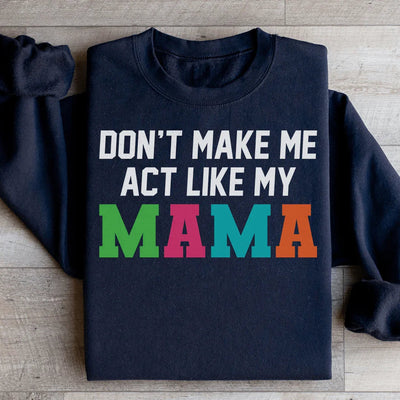 Sudadera "No me hagas actuar como mi mamá"