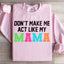 Sudadera "No me hagas actuar como mi mamá"