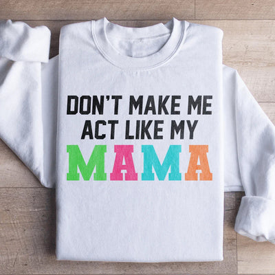 Sudadera "No me hagas actuar como mi mamá"