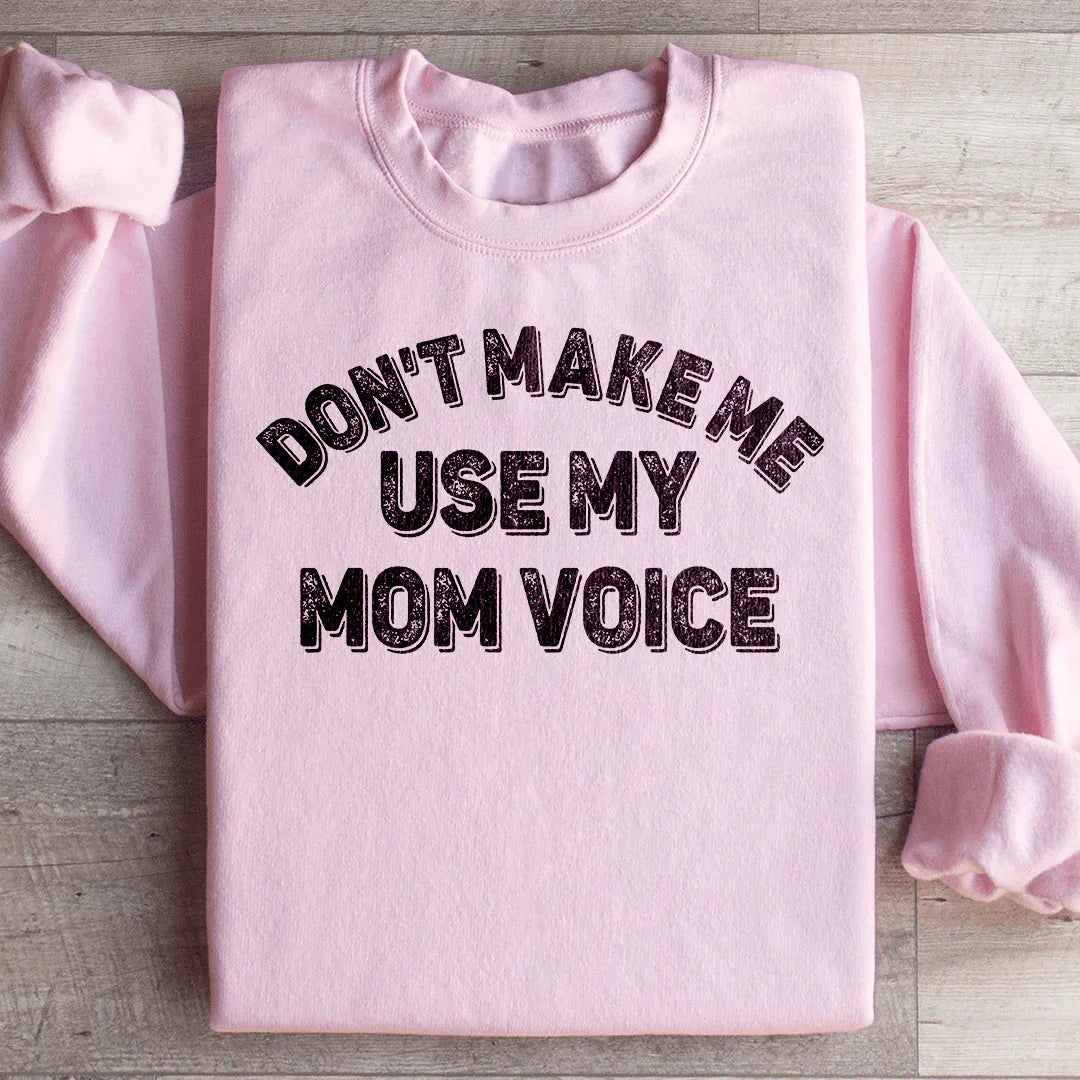 Sudadera "No me hagas usar mi voz de mamá"