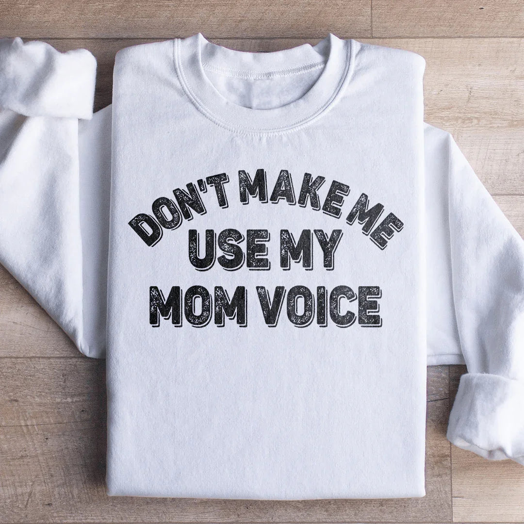 Sudadera "No me hagas usar mi voz de mamá"