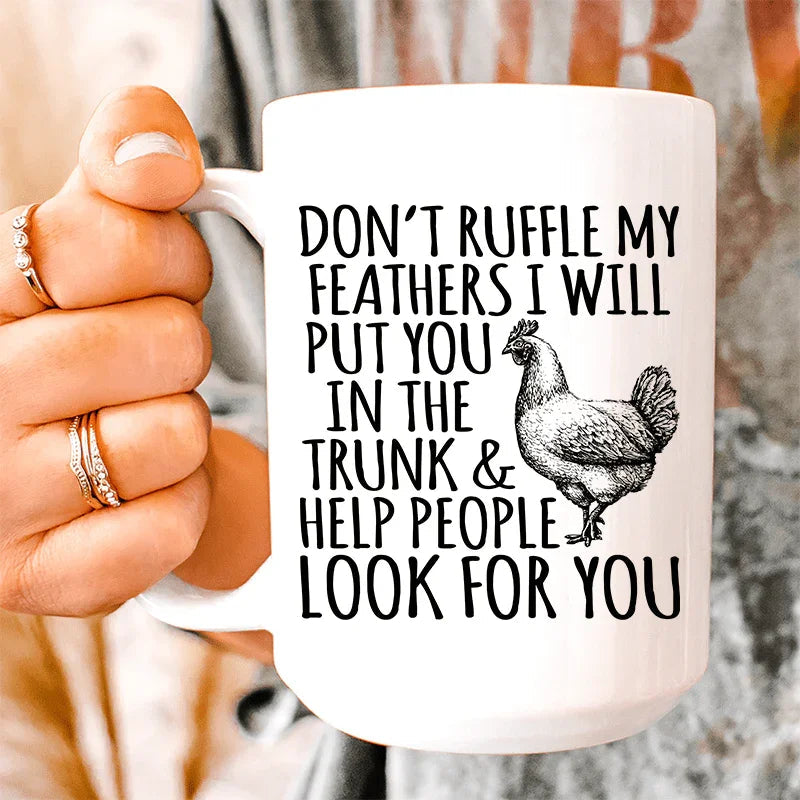 Don't Ruffle My Feathers Ceramic Mug - 15 oz