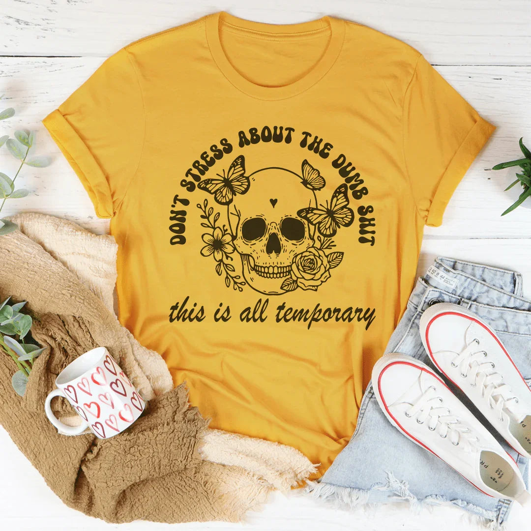 Don't Stress About The Temporary Tee