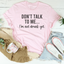 Don't Talk To Me I'm Not Drunk Yet Tee