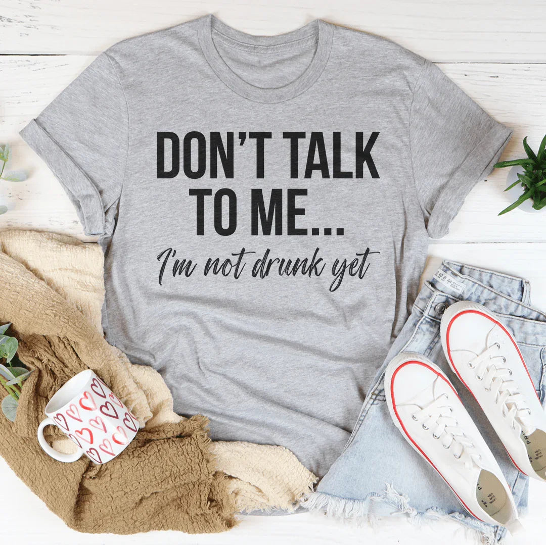Don't Talk To Me T-Shirt