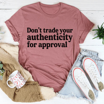Don't Trade Your Authenticity For Approval Tee - Korvel