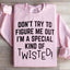 Don't Try To Figure Me Out Special Twisted Sweatshirt