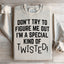 Don't Try To Figure Me Out Special Twisted Sweatshirt
