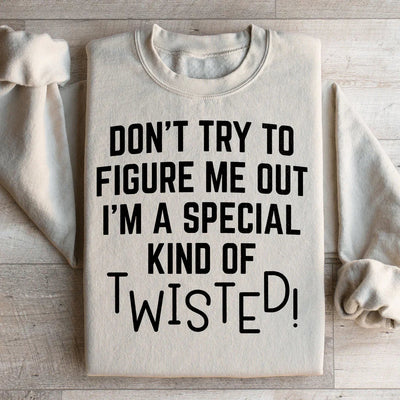 Don't Try To Figure Me Out Special Twisted Sweatshirt