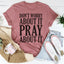 Don't Worry About It Pray About It T-Shirt