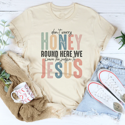 Don't Worry Honey Judgin' T-Shirt