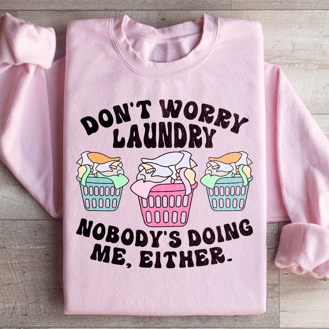Don't Worry Laundry Sweatshirt