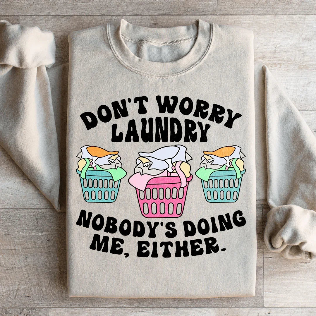 Don't Worry Laundry Sweatshirt