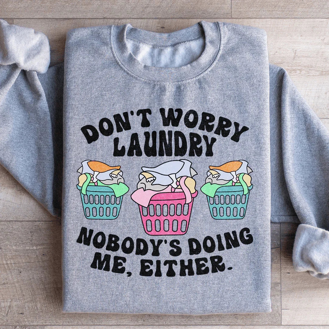 Don't Worry Laundry Sweatshirt