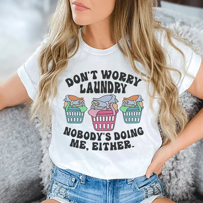 Don't Worry Laundry Tee