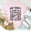 Don't Worry My Tattoos Don't Like You Either Tee