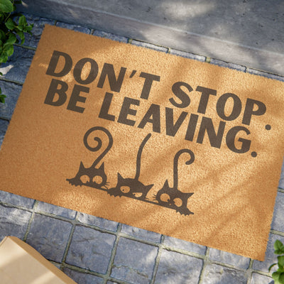 Don't Stop - Be Leaving Cat-Themed Doormat