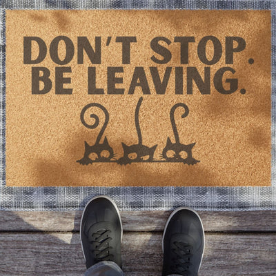 Don't Stop - Be Leaving Cat-Themed Doormat
