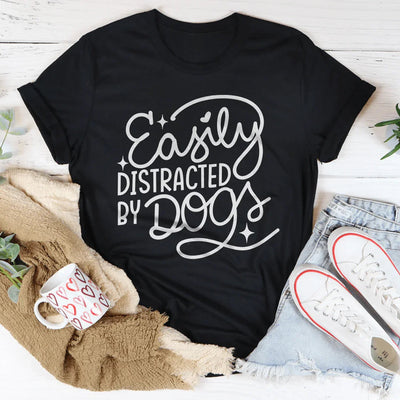 Easily Distracted By Dogs T-Shirt