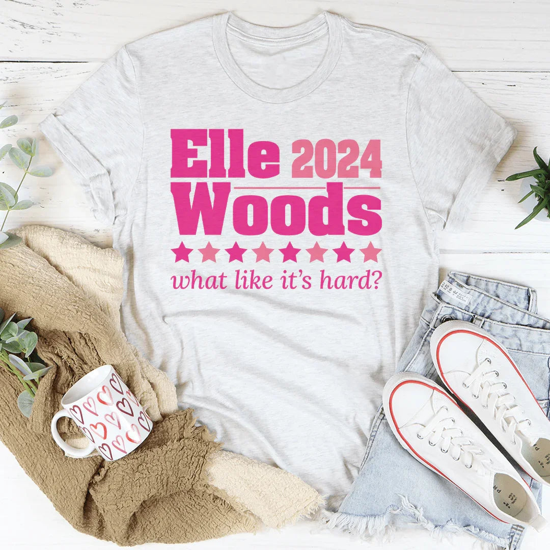 Elle Woods 2024 What Like It's Hard Tee