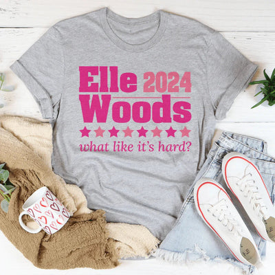 Elle Woods 2024 What Like It's Hard Tee