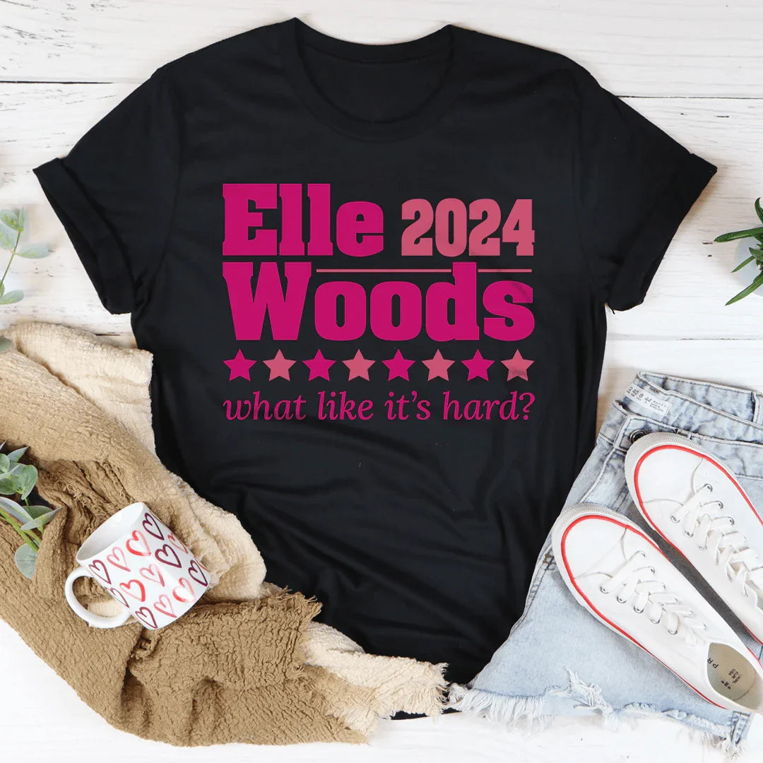 Elle Woods 2024 What Like It's Hard Tee