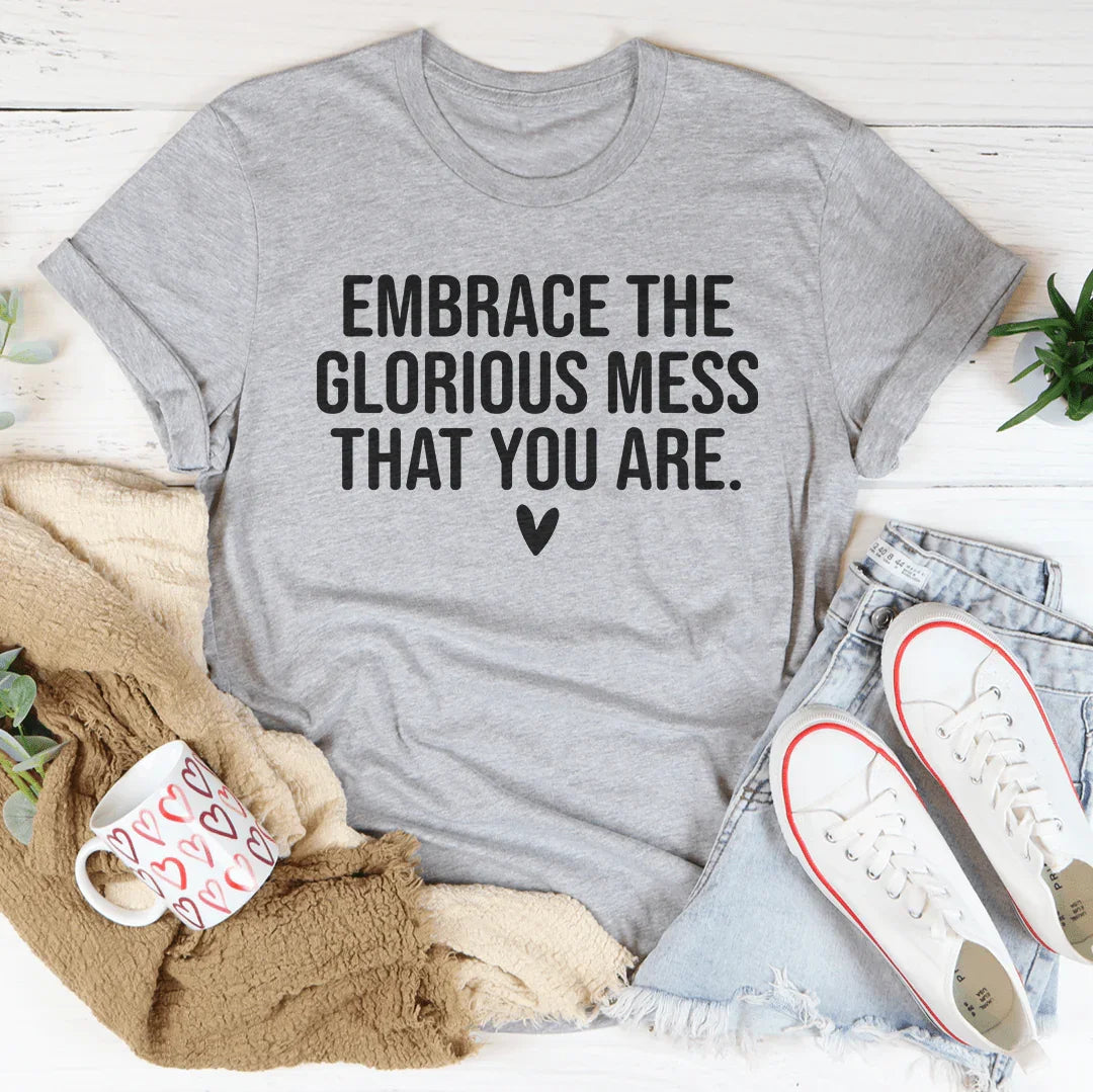 Acepta el glorioso desorden que eres camiseta