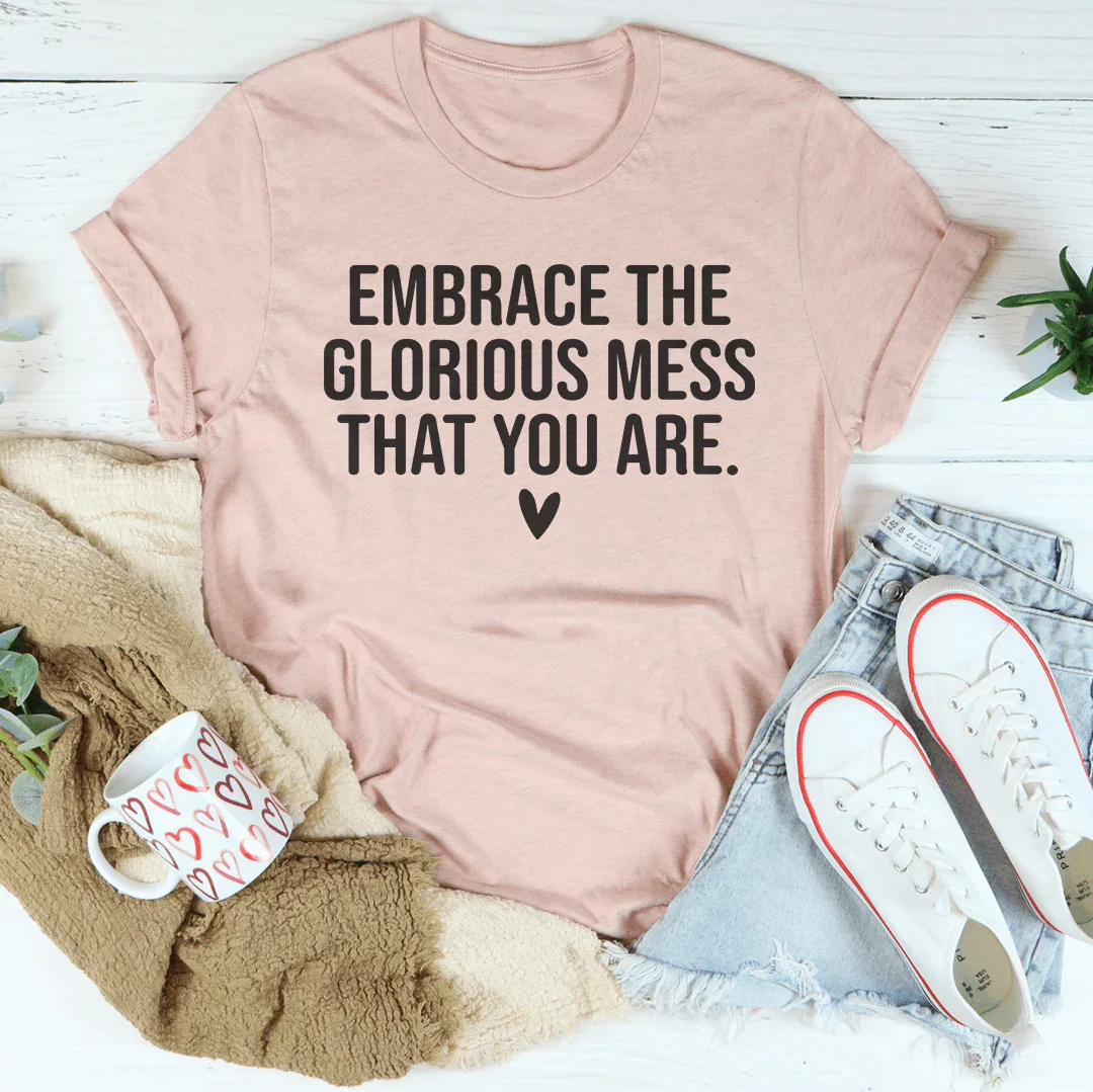 Acepta el glorioso desorden que eres camiseta