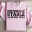 Emotionally Stable Sweatshirt