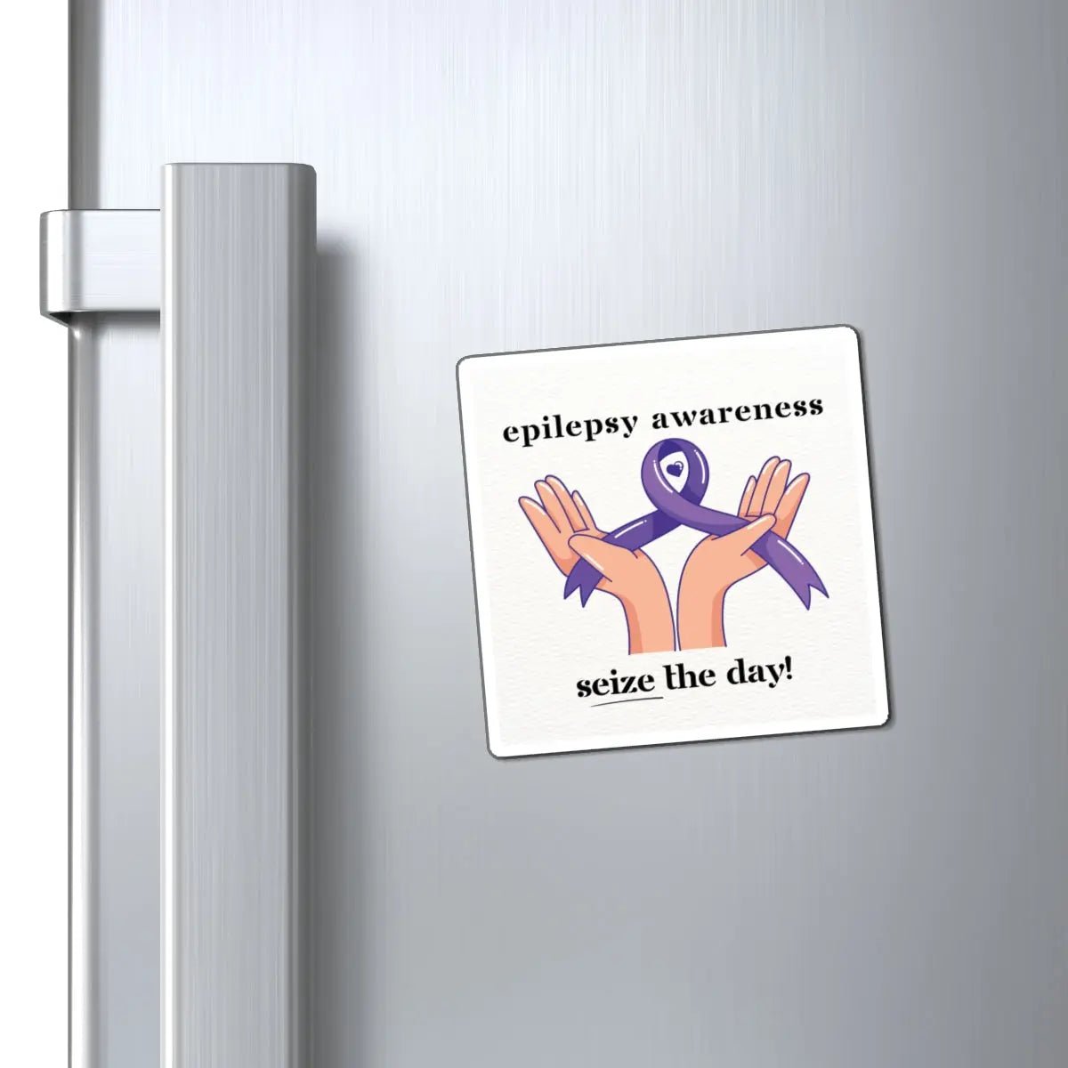 Inspiring Epilepsy Awareness Magnet - Seize the Day Fridge Decor - Korvel