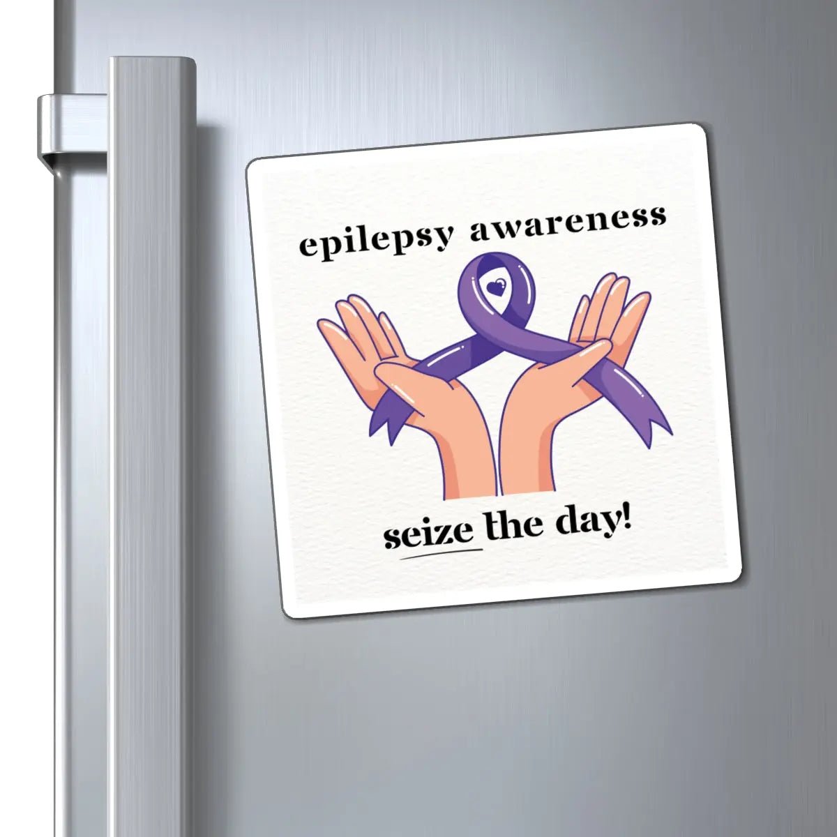 Inspiring Epilepsy Awareness Magnet - Seize the Day Fridge Decor - Korvel