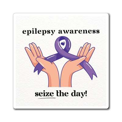 Inspiring Epilepsy Awareness Magnet - Seize the Day Fridge Decor - Korvel