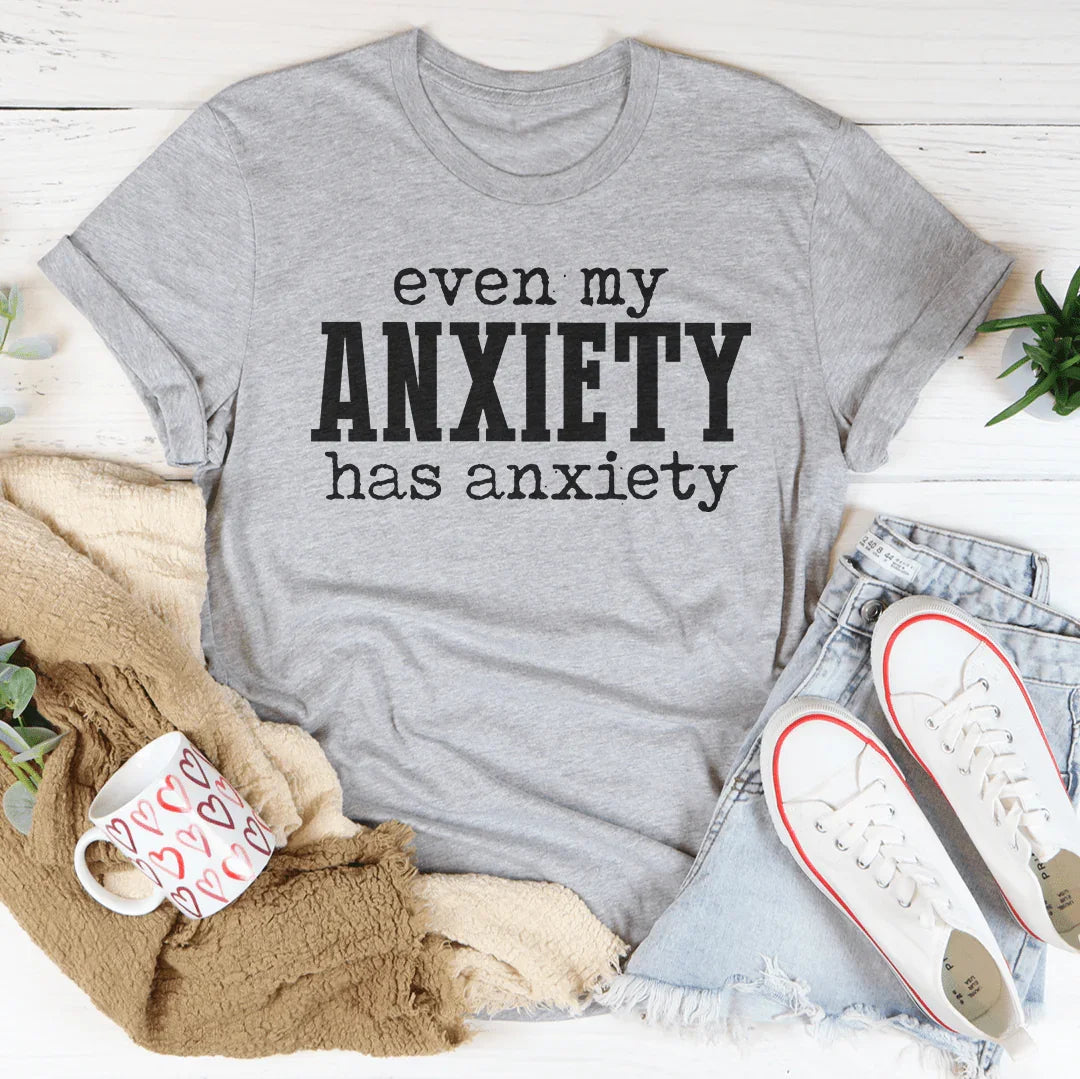 Incluso mi ansiedad tiene camiseta de ansiedad