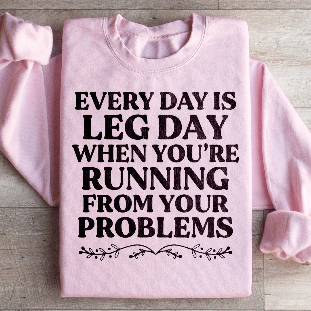 Chaque jour est un jour de jambes Sweatshirt