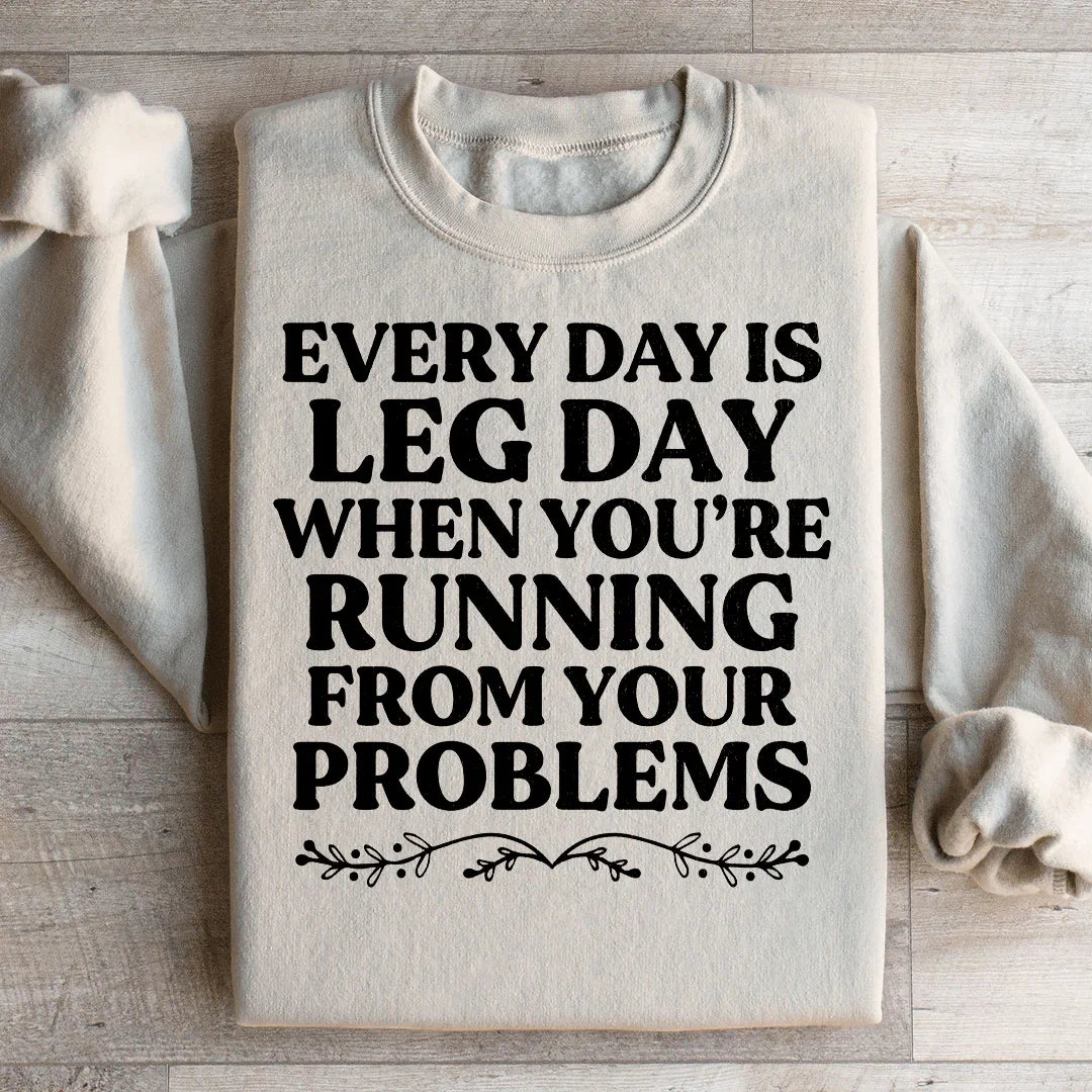 Chaque jour est un jour de jambes Sweatshirt