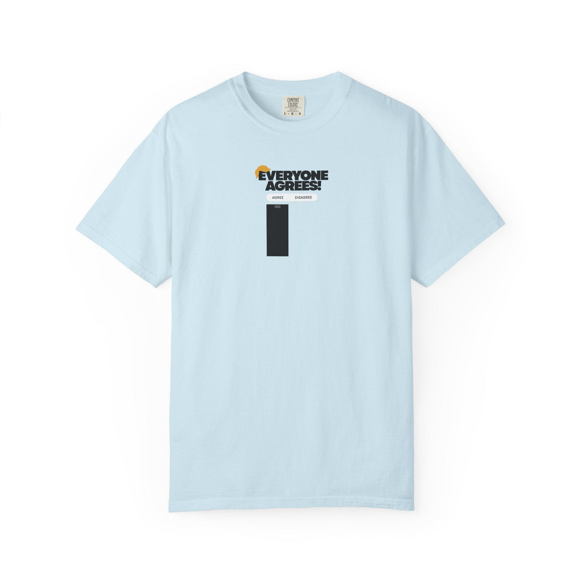 Everyone Agrees – Garment-Dyed Unisex T-Shirt