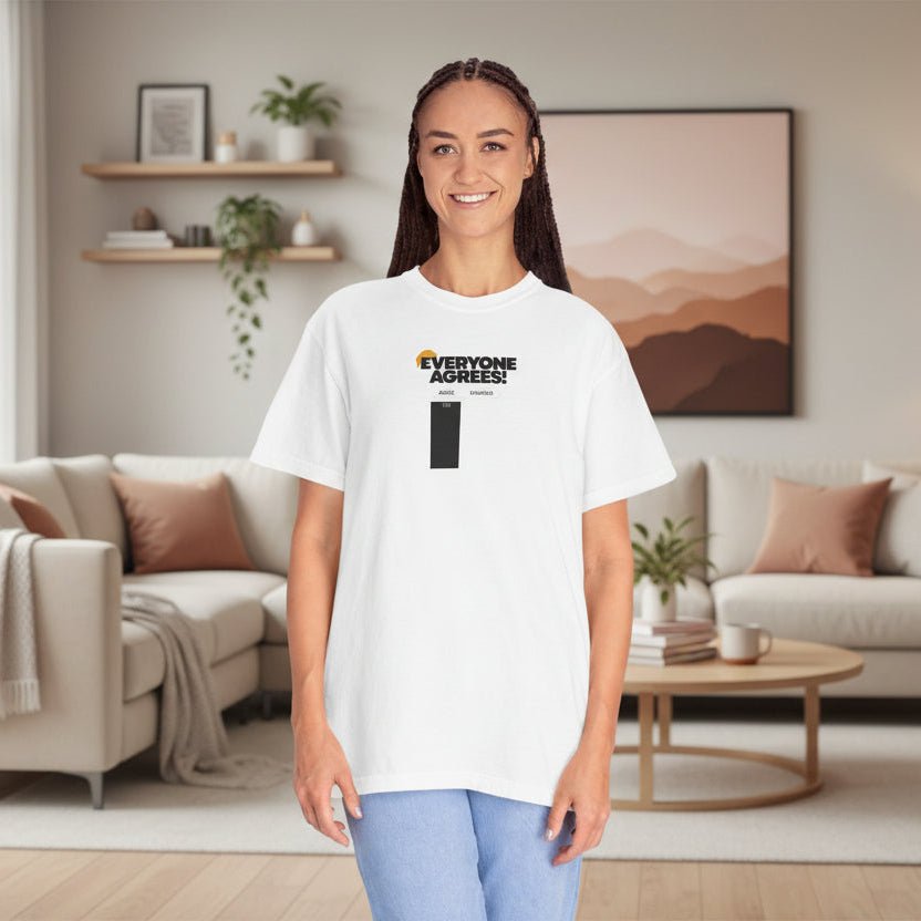 Everyone Agrees – Garment-Dyed Unisex T-Shirt